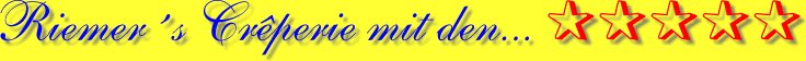 Riemer´s Creperie mit den... *****